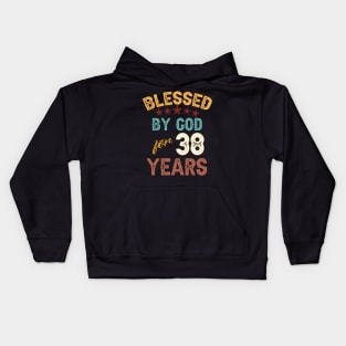 blessed by god for 38 years Kids Hoodie